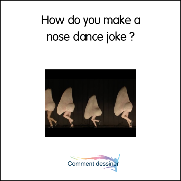 How do you make a nose dance joke